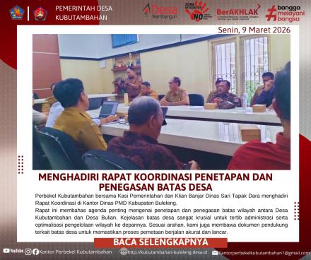 MEMPERKUAT ADMINISTRASI WILAYAH, PEMERINTAH DESA KUBUTAMBAHAN HADIRI RAPAT PENETAPAN BATAS DESA